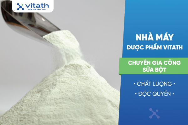 Nhà Máy Dược phẩm Vitath - Chuyên gia công sữa bột chất lượng, độc quyền